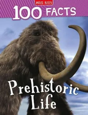 100 Facts Prehistoric Life [2023]